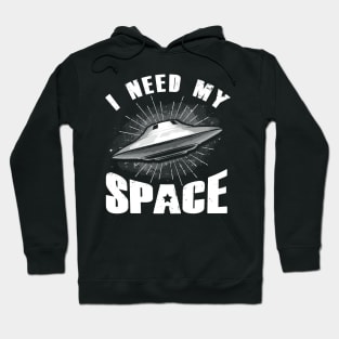 I Need My Space UFO T Shirt Hoodie